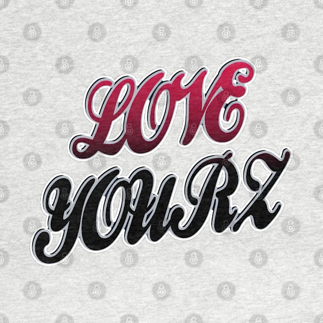 Love Yourz by IronLung Designs